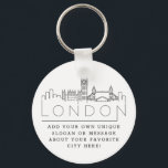 London, England Stylized Skyline | Anpassningsbar  Nyckelring<br><div class="desc">En unik nyckelring som representerar den vackra staden London i England. Den här nyckelkedjan har en stiliserad illustration av stadens unika skylt med namn under. Under staden är namn en plats för din unika slogan eller påstående om din favoritstad.</div>