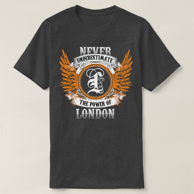 London Namn Shirt underskattar aldrig styrkan hos T (Design framsida)