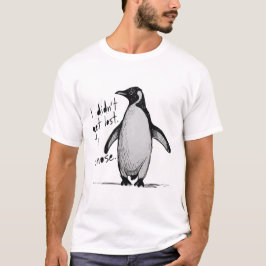 Lone Penguin – I Didn’t Get Lost, I Chose  T Shirt