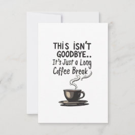 Long Coffee Break Funny Pension Card Tack Kort