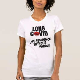 LONG COVID - Livstidsstraff utan parol T Shirt