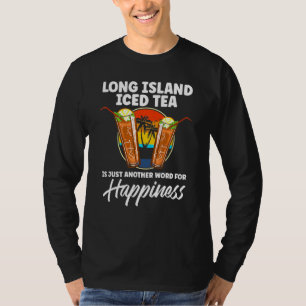 Long Island Iced Tea Cocktail Happiness T Shirt