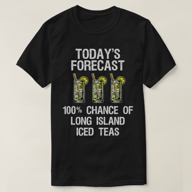 Long Island Iced Tea Shirt Funny Todayx27s Forecas T Shirt (Design framsida)