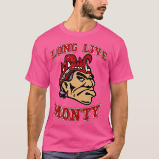 Long Live Monty T Shirt