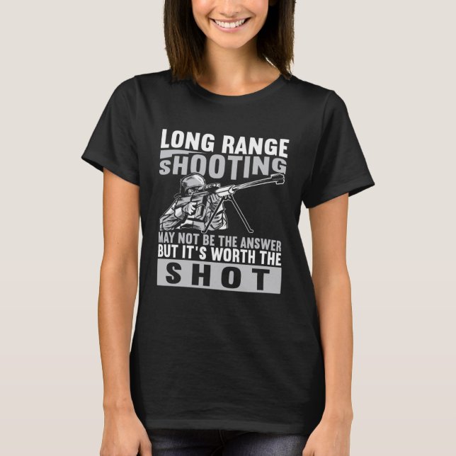 Long Range Shooter It s Worth The Shot T Shirt (Framsida)
