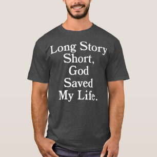 Long Story Kort, Gud räddade mitt livReligion Kris T Shirt