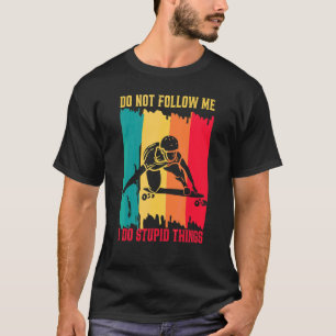 Longboarding Följ mig inte Jag gör dumma Skateboar T Shirt