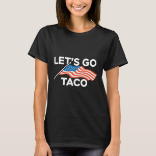 Lönnyamerikanska Flagga Out Låt oss Go Taco T Shirt