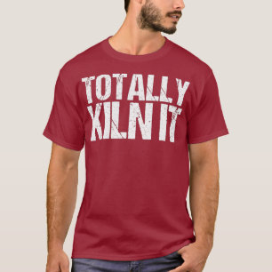 Lönnyj pottery Ceramics Artist Totally Kiln T Shirt