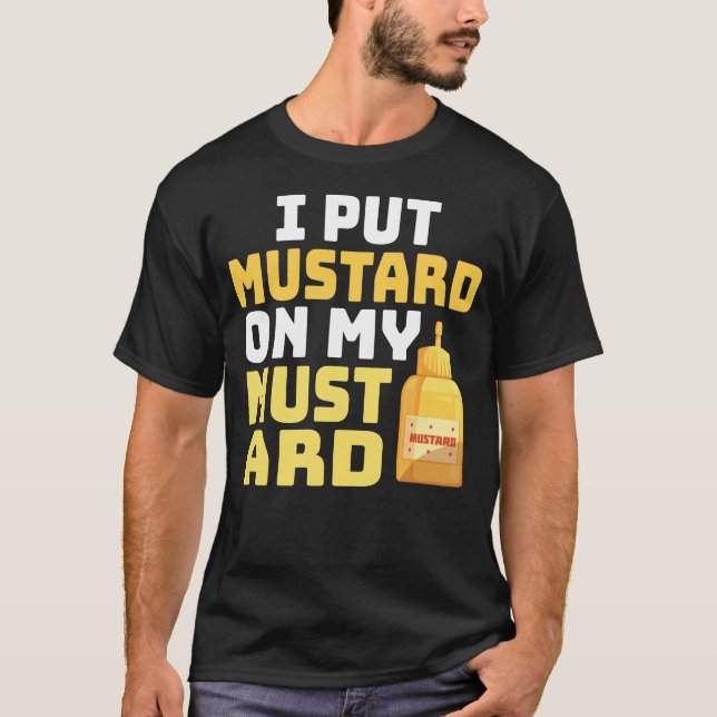 Lönnyt Mustard Älskare... Jag satte mustard på min T Shirt (Framsida)