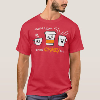 Lönsam 3 Kopp om dagen Behållan Crazy Away-kaffe F T Shirt