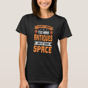 Lönsam antikviteter inte tillräckligt med utrymme t shirt
