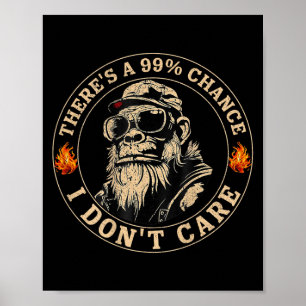 Lönsam apa Theres A 99% Chance I dont Care (på B Poster