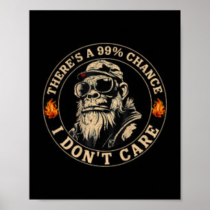 Lönsam apa Theres A 99% Chance I dont Care (på B Poster