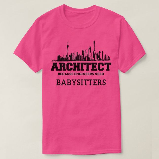 Lönsam arkitekt för att Ingenjör behöver babysitta T Shirt (Design framsida)