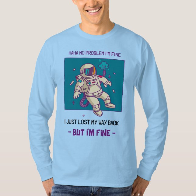Lönsam Astronaut-Borttappad I rymden är jag Bra T Shirt (Framsida)