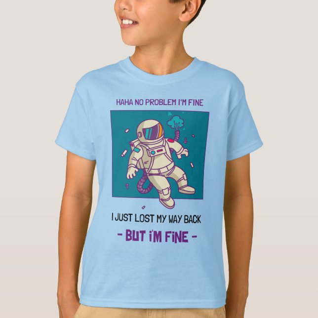 Lönsam Astronaut-Borttappad I rymden är jag Bra T Shirt (Framsida)
