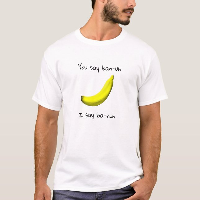 Lönsam banan säger "du säger ban-uh, jag säger ba- t shirt (Framsida)
