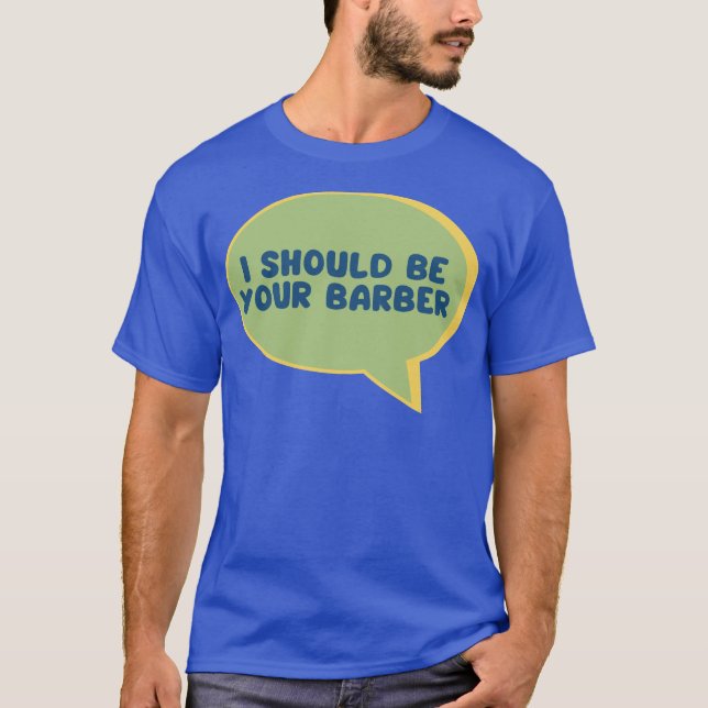 Lönsam barber verktyg citat... Jag borde vara din  T Shirt (Framsida)