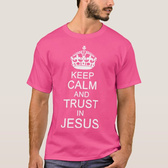 Lönsam Behålla Lugn Trust i Jesus Kristans Gud T Shirt (Framsida)