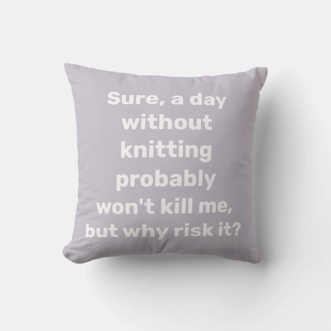 Lönsam citat för Knitter Knitting Humor Kudde (Framsida)