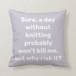 Lönsam citat för Knitter Knitting Humor Kudde