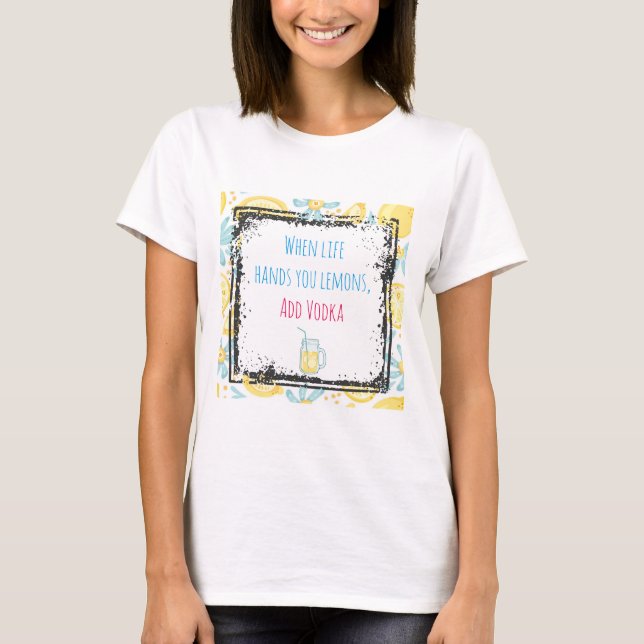 Lönsam citat när Life Händer du leemons, lägg till Tee Shirt (Framsida)
