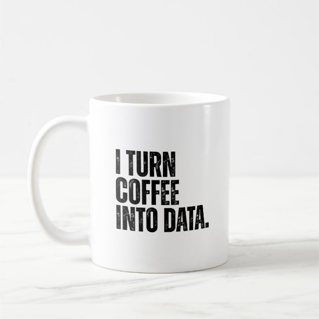 Lönsam dataanalytiker: Jag gör om kaffe till data Kaffemugg (Vänster)