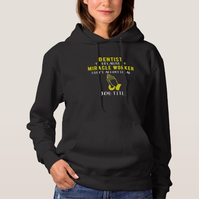 Lönsam dentist eftersom Miracle Worker är ett jobb T Shirt (Framsida)