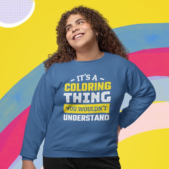 Lönsam färgning av Vuxen T Shirt (Funny Coloring Enthusiast Sweatshirt that says It's a Coloring Thing. You Wouldn't Understand.)