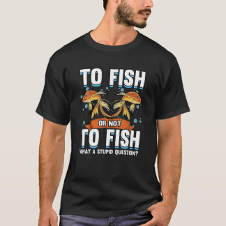 Lönsam för att fiska eller inte för att fiska efte t shirt
