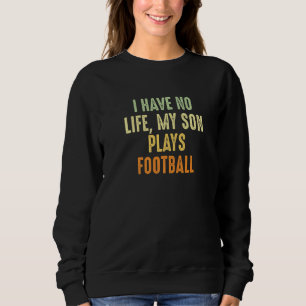 Lönsam fotbollsförälder jag har inget liv min son t shirt