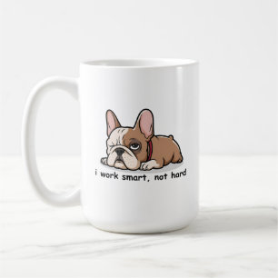 Lönsam Fransk Bulldog, jag jobbar smart, inte hård Kaffemugg