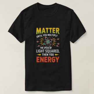 Lönsam fysik: Multiplicera med energin T Shirt