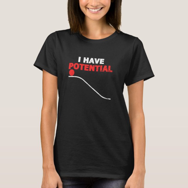 Lönsam fysik som jag har potential Älskare tillbak T Shirt (Framsida)