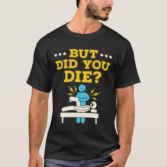 Lönsam fysisk behandling, men dog du? t shirt (Framsida)