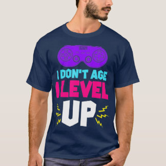 Lönsam Gamer Birthday I Dont Age I Level Up T Shirt