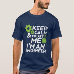 Lönsam Geek T-shirt Behålla Lugn and Trust an Inge<br><div class="desc">Lustigt och humoristiskt citat t-shirt för ingenjör. Behålla lugn och lita på mig. Jag är en ingenjör. Coola t-shirt för dina familjer och vänner i ingenjörskonst fält.</div>