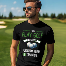 Lönsam Golf-design - spela varje dag T Shirt