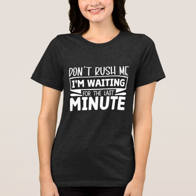 Lönsam grafik - Rush inte Me Tri-Blend Shirt T (Framsida)