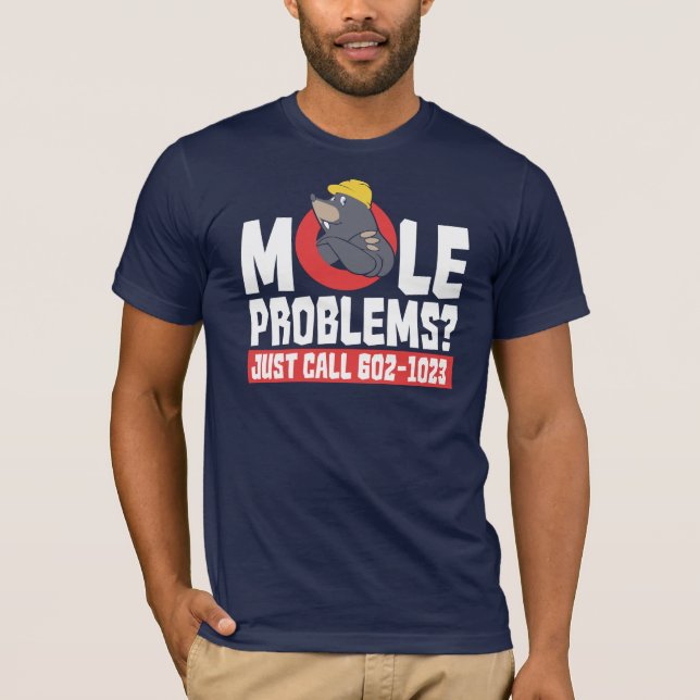 Lönsam Har A Mole Problem Call Service T Shirt (Framsida)