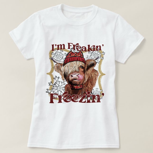Lönsam höglandskål Im Freaking Freezing Western Ch T Shirt (Design framsida)