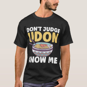 Lönsam japansk matsoffert Domar inte Udon Know Me T Shirt
