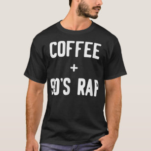 Lönsam kaffe + 90s Rap T Shirt