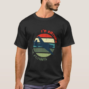 Lönsam luftfart.. Jag skulle hellre flyga flygplan T Shirt
