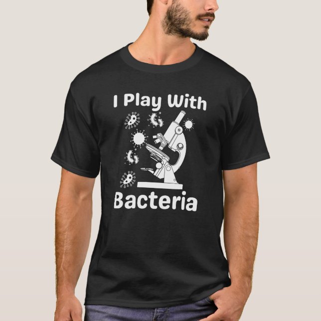 Lönsam mikrobiolog jag leker med Bacteria T-Shirt (Framsida)