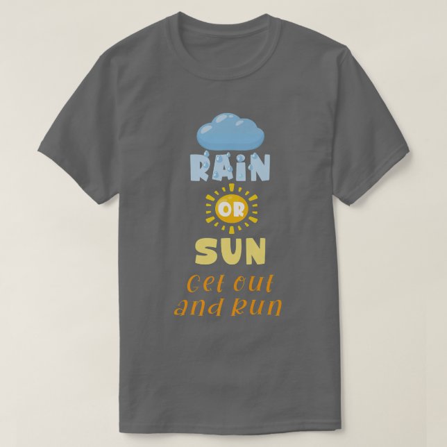 Lönsam motivation Say Rain eller Sol Get Ou T Shirt (Design framsida)