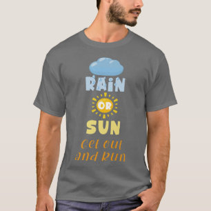 Lönsam motivation Say Rain eller Sol Get Ou T Shirt