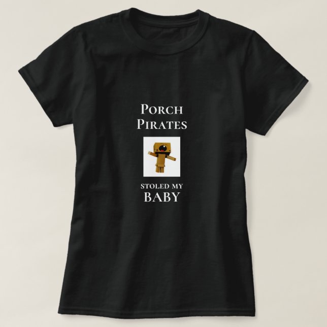 Lönsam Novelty PORCH PIRATER STOLED MY BABY T-Shir T Shirt (Design framsida)