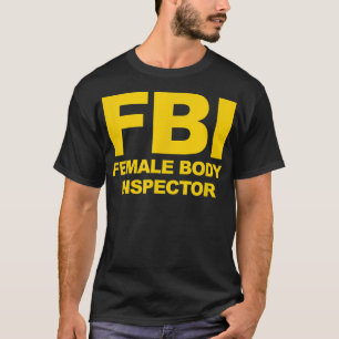 Lönsam Officiell FBI Female Body Inspection T Shirt